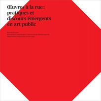 Œuvres à la rue : Pratiques et discours émergents en art public