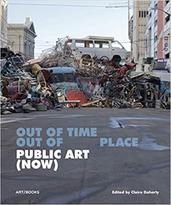 Out of Time, Out of Place. Public Art (Now)
