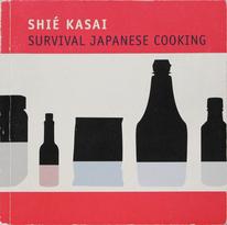 Shié Kasai : Survival Japanese Cooking.