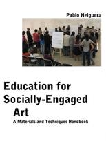 Education for Socially Engaged Art. A Materials and Techniques Handbook