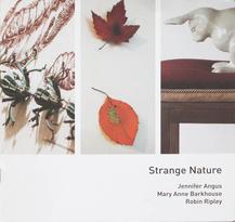 Strange Nature – Jennifer Angus, Mary Anne Barkhouse, Robin Ripley