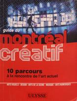 Guide du Montréal créatif: 10 parcours à la rencontre de l’art actuel