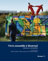 Vivre ensemble à Montréal : Épreuves et convivialités