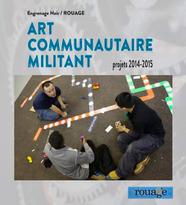 Art communautaire militant – Projets 2014-2015