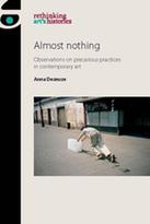 Almost Nothing. Observations on Precarious Practices in Contemporary Art