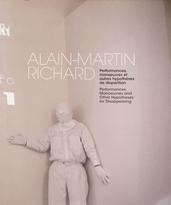 Alain-Martin Richard. Performances, manoeuvres et autres hypothèses de disparition.