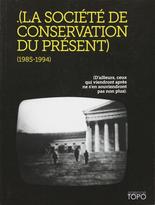 (La société de conservation du présent) (1985-1994)