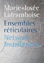 Marie-Josée Laframboise : Ensembles réticulaires