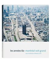 Les années 60 : Montréal voit grand