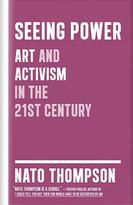 Seeing Power, Art and Activism in the 21st Century