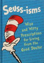 Seuss-isms! Wise and Witty Prescriptions for Livin from the Good Doctor