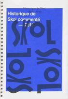 1984-1995, Historique de Skol commenté – 2011