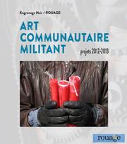 Art communautaire militant – Projets 2012-2013