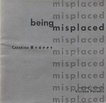 Catarina Ryoppy : Being misplaced